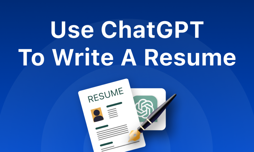 How to Use Chat GPT for Resume ? - Chat GPT about